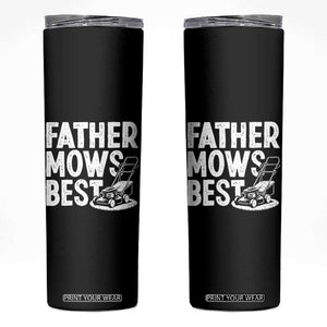 Funny Father Mows Best Skinny Tumbler Fathers Day Dad Jokes Lawn Mowing TS11 Black Print Your Wear