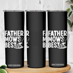 Funny Father Mows Best Skinny Tumbler Fathers Day Dad Jokes Lawn Mowing TS11 Print Your Wear