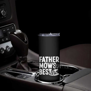 Funny Father Mows Best Skinny Tumbler Fathers Day Dad Jokes Lawn Mowing TS11 Print Your Wear