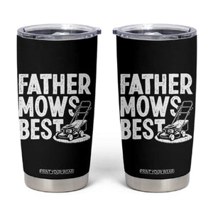 Funny Father Mows Best Tumbler Cup Fathers Day Dad Jokes Lawn Mowing TS11 Black Print Your Wear