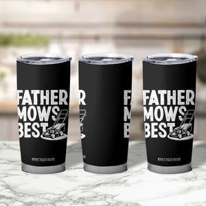 Funny Father Mows Best Tumbler Cup Fathers Day Dad Jokes Lawn Mowing TS11 Print Your Wear