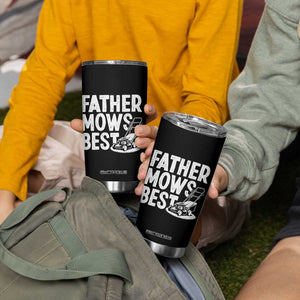 Funny Father Mows Best Tumbler Cup Fathers Day Dad Jokes Lawn Mowing TS11 Print Your Wear