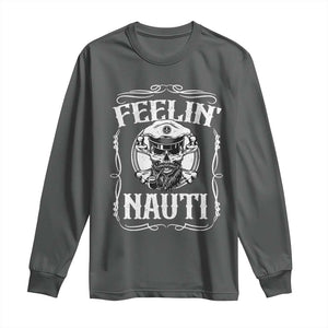 Funny Feelin Nauti Long Sleeve Shirt Boat Captain Pontoon Sailing Sailor Skull TS11 Dark Heather Print Your Wear