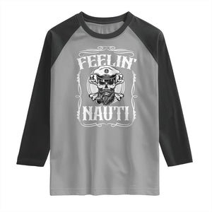 Funny Feelin Nauti Raglan Shirt Boat Captain Pontoon Sailing Sailor Skull TS11 Sport Gray Black Print Your Wear