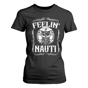 Funny Feelin Nauti T Shirt For Women Boat Captain Pontoon Sailing Sailor Skull TS11 Black Print Your Wear