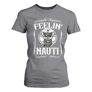 Funny Feelin Nauti T Shirt For Women Boat Captain Pontoon Sailing Sailor Skull TS11 Charcoal Print Your Wear