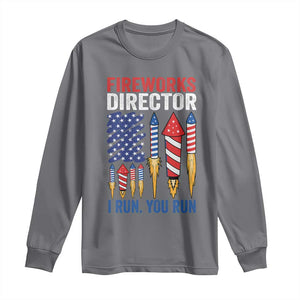 Funny Fireworks Director I Run You Run Long Sleeve Shirt 4th Of July American Flag TS11 Charcoal Print Your Wear
