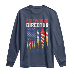 Funny Fireworks Director I Run You Run Long Sleeve Shirt 4th Of July American Flag TS11 Navy Print Your Wear