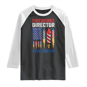 Funny Fireworks Director I Run You Run Raglan Shirt 4th Of July American Flag TS11 Black White Print Your Wear