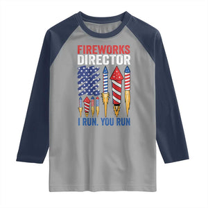 Funny Fireworks Director I Run You Run Raglan Shirt 4th Of July American Flag TS11 Sport Gray Navy Print Your Wear