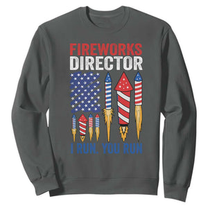 Funny Fireworks Director I Run You Run Sweatshirt 4th Of July American Flag TS11 Dark Heather Print Your Wear