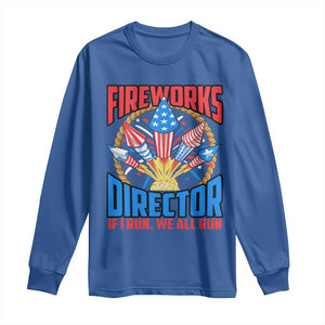 Funny Fireworks Director Long Sleeve Shirt If I Run We All Run 4th Of July Rocket American Flag TS11 Royal Blue Print Your Wear