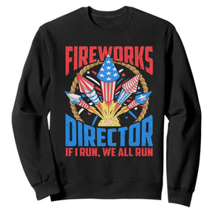 Funny Fireworks Director Sweatshirt If I Run We All Run 4th Of July Rocket American Flag TS11 Black Print Your Wear