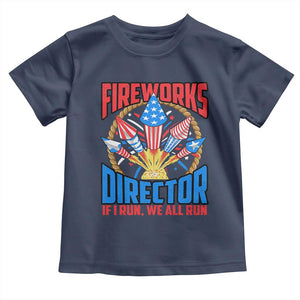 Funny Fireworks Director Toddler T Shirt If I Run We All Run 4th Of July Rocket American Flag TS11 Navy Print Your Wear
