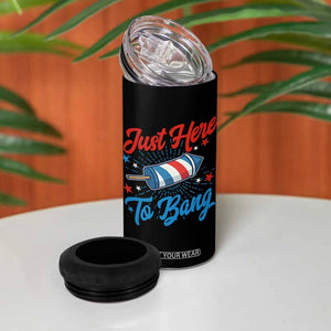 Funny Fireworks Just Here To Bang 4 in 1 Can Cooler Tumbler American Flag Firecracker Rocket TS11 Print Your Wear