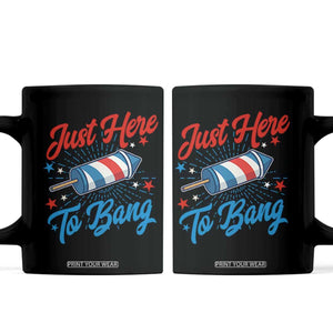 Funny Fireworks Just Here To Bang Coffee Mug American Flag Firecracker Rocket TS11 Black Print Your Wear