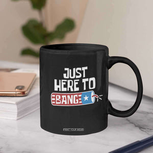 Funny Fireworks Just Here To Bang Coffee Mug American Flag Firecracker TS11 Print Your Wear