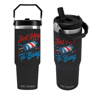 Funny Fireworks Just Here To Bang Flip Straw Tumbler American Flag Firecracker Rocket TS11 One Size: 30 oz Black Print Your Wear