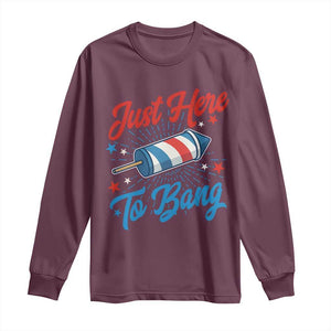 Funny Fireworks Just Here To Bang Long Sleeve Shirt American Flag Firecracker Rocket TS11 Maroon Print Your Wear