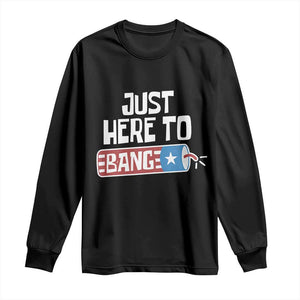 Funny Fireworks Just Here To Bang Long Sleeve Shirt American Flag Firecracker TS11 Black Print Your Wear