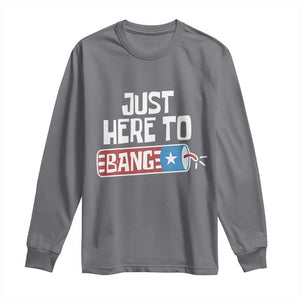 Funny Fireworks Just Here To Bang Long Sleeve Shirt American Flag Firecracker TS11 Charcoal Print Your Wear