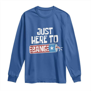 Funny Fireworks Just Here To Bang Long Sleeve Shirt American Flag Firecracker TS11 Royal Blue Print Your Wear