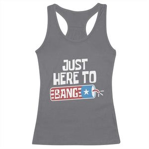 Funny Fireworks Just Here To Bang Racerback Tank Top American Flag Firecracker TS11 Charcoal Print Your Wear
