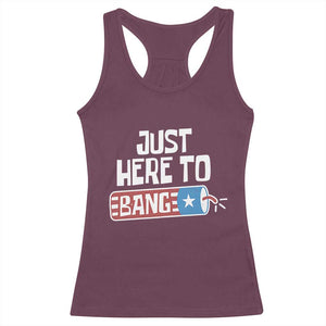 Funny Fireworks Just Here To Bang Racerback Tank Top American Flag Firecracker TS11 Maroon Print Your Wear