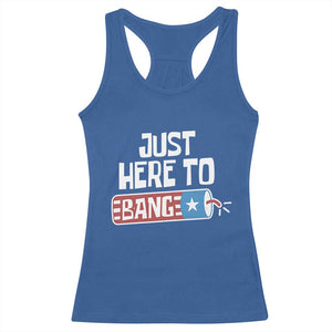 Funny Fireworks Just Here To Bang Racerback Tank Top American Flag Firecracker TS11 Royal Blue Print Your Wear