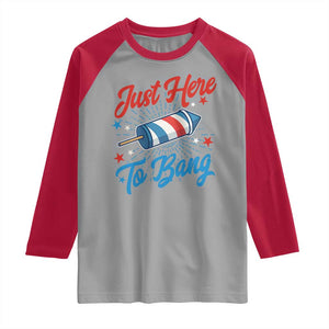 Funny Fireworks Just Here To Bang Raglan Shirt American Flag Firecracker Rocket TS11 Sport Gray Red Print Your Wear