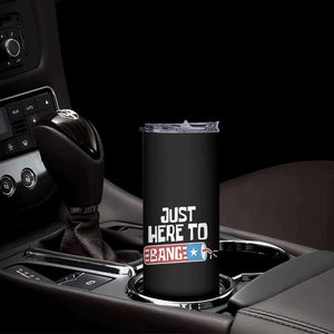 Funny Fireworks Just Here To Bang Skinny Tumbler American Flag Firecracker TS11 Print Your Wear