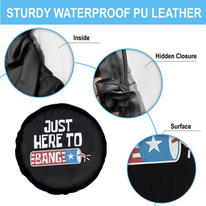 Funny Fireworks Just Here To Bang Spare Tire Cover American Flag Firecracker TS11 Print Your Wear