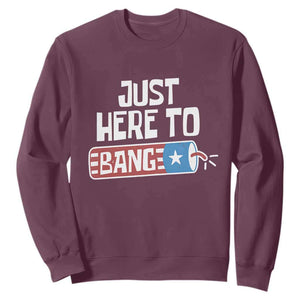 Funny Fireworks Just Here To Bang Sweatshirt American Flag Firecracker TS11 Maroon Print Your Wear