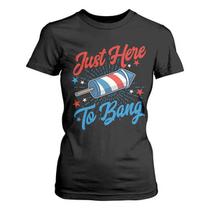 Funny Fireworks Just Here To Bang T Shirt For Women American Flag Firecracker Rocket TS11 Black Print Your Wear