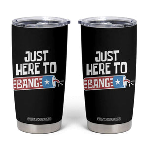 Funny Fireworks Just Here To Bang Tumbler Cup American Flag Firecracker TS11 Black Print Your Wear