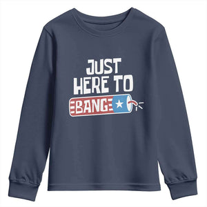 Funny Fireworks Just Here To Bang Youth Sweatshirt American Flag Firecracker TS11 Navy Print Your Wear