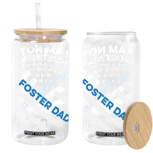 Funny Foster Parent I Am Not Most Men Foster Dad Glass Can American Flag TS11 Black Print Your Wear