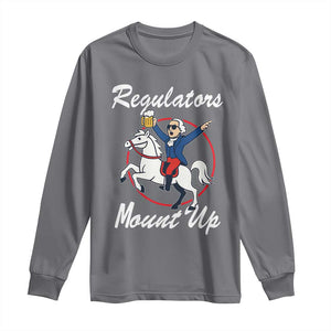 Funny Founding Father Patriotic Drinking Long Sleeve Shirt Regulators Mount Up 4th of July TS02 Charcoal Print Your Wear