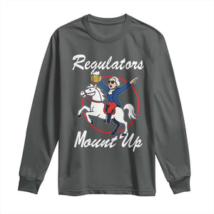 Funny Founding Father Patriotic Drinking Long Sleeve Shirt Regulators Mount Up 4th of July TS02 Dark Heather Print Your Wear