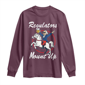 Funny Founding Father Patriotic Drinking Long Sleeve Shirt Regulators Mount Up 4th of July TS02 Maroon Print Your Wear