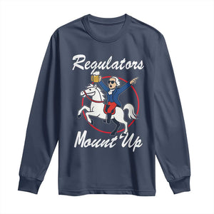 Funny Founding Father Patriotic Drinking Long Sleeve Shirt Regulators Mount Up 4th of July TS02 Navy Print Your Wear