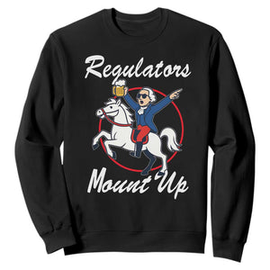 Funny Founding Father Patriotic Drinking Sweatshirt Regulators Mount Up 4th of July TS02 Black Print Your Wear