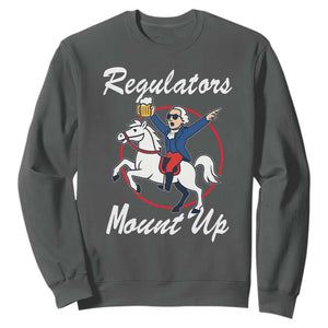 Funny Founding Father Patriotic Drinking Sweatshirt Regulators Mount Up 4th of July TS02 Dark Heather Print Your Wear