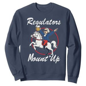 Funny Founding Father Patriotic Drinking Sweatshirt Regulators Mount Up 4th of July TS02 Navy Print Your Wear