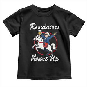 Funny Founding Father Patriotic Drinking Toddler T Shirt Regulators Mount Up 4th of July TS02 Black Print Your Wear