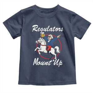 Funny Founding Father Patriotic Drinking Toddler T Shirt Regulators Mount Up 4th of July TS02 Navy Print Your Wear