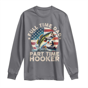 Funny Full Time Dad Part Time Hooker Long Sleeve Shirt Fishing Dad American Flag TS11 Charcoal Print Your Wear