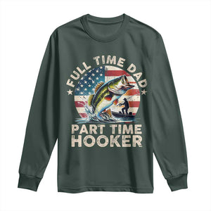 Funny Full Time Dad Part Time Hooker Long Sleeve Shirt Fishing Dad American Flag TS11 Dark Forest Green Print Your Wear