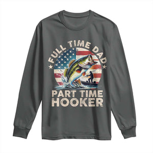 Funny Full Time Dad Part Time Hooker Long Sleeve Shirt Fishing Dad American Flag TS11 Dark Heather Print Your Wear
