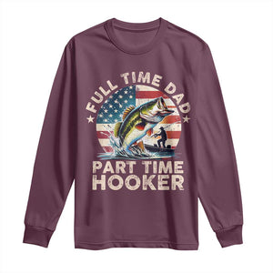 Funny Full Time Dad Part Time Hooker Long Sleeve Shirt Fishing Dad American Flag TS11 Maroon Print Your Wear